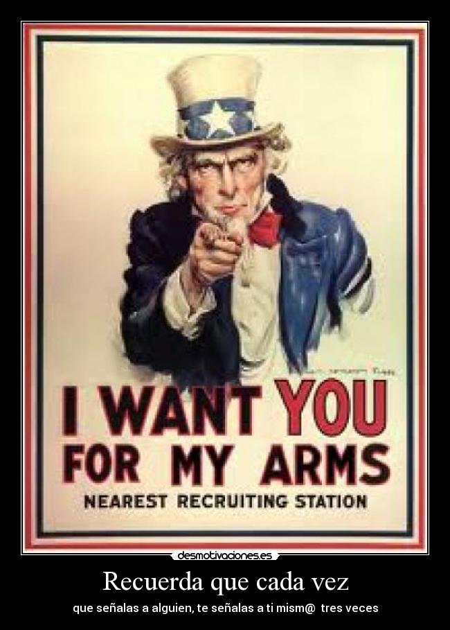 Recuerda que cada vez - que señalas a alguien, te señalas a ti mism@  tres veces