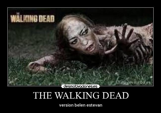 THE WALKING DEAD - version belen estevan