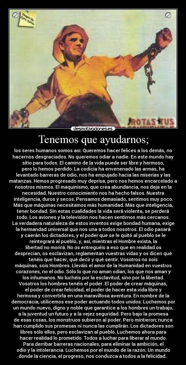 Tenemos que ayudarnos; -