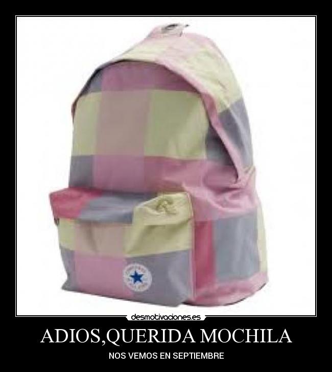 ADIOS,QUERIDA MOCHILA - NOS VEMOS EN SEPTIEMBRE