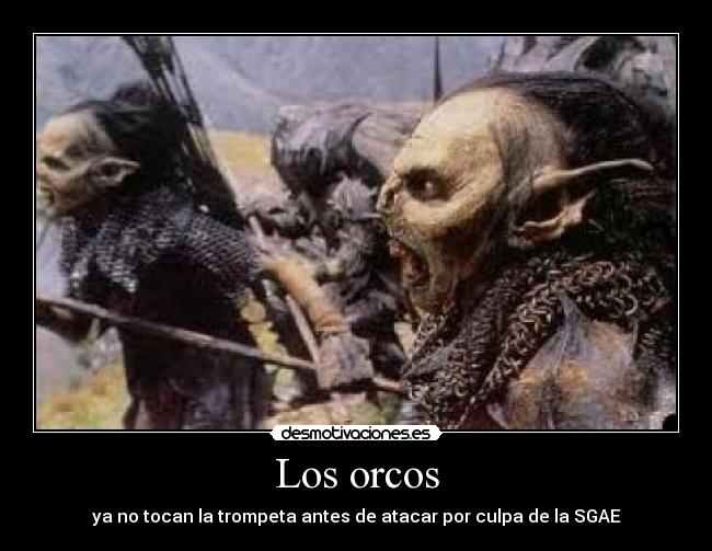 Los orcos - ya no tocan la trompeta antes de atacar por culpa de la SGAE