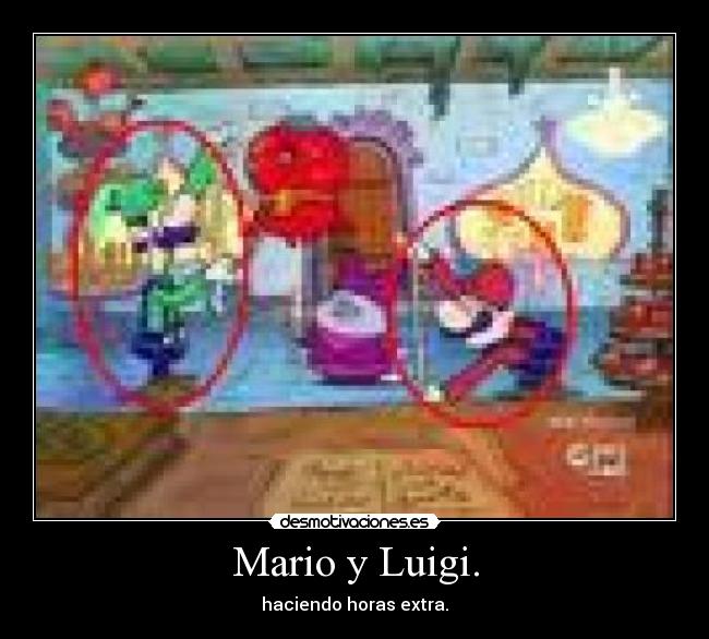 Mario y Luigi. - haciendo horas extra.
