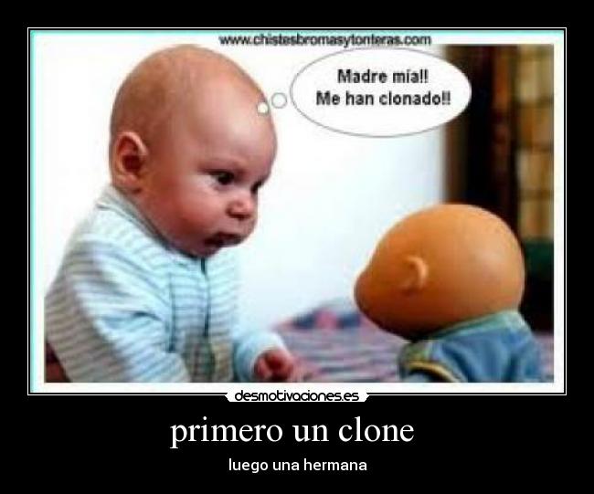 primero un clone - luego una hermana