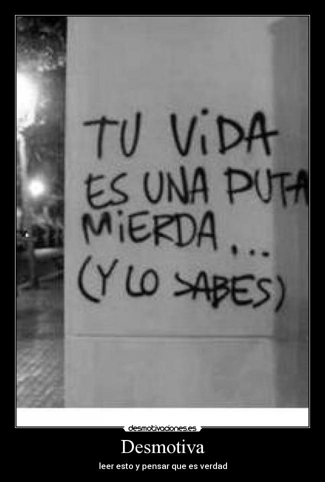 Desmotiva - leer esto y pensar que es verdad