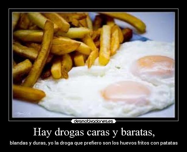 Hay drogas caras y baratas, - 
