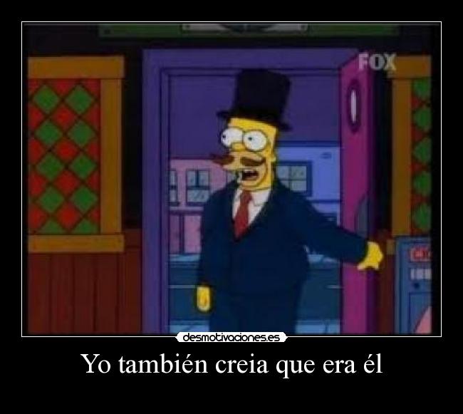 Yo también creia que era él -