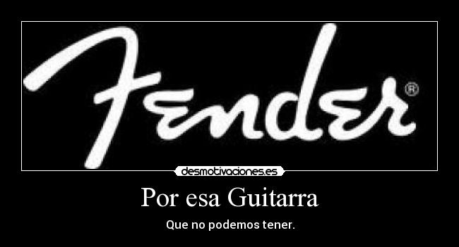 Por esa Guitarra - Que no podemos tener.