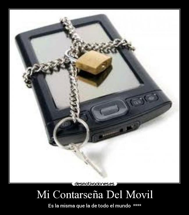 Mi Contarseña Del Movil - Es la misma que la de todo el mundo ****