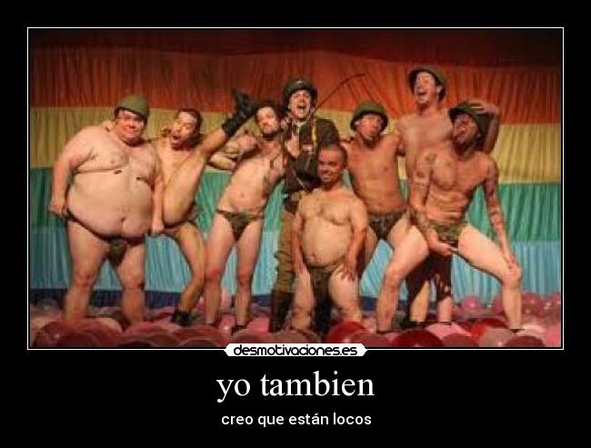 yo tambien - creo que están locos