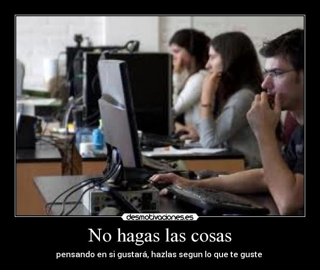 No hagas las cosas - 