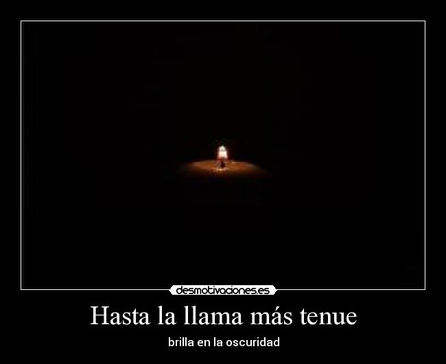 Hasta la llama más tenue - brilla en la oscuridad