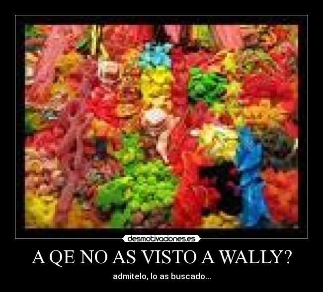 A QE NO AS VISTO A WALLY? - 