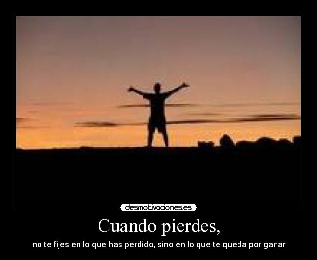 Cuando pierdes, - 