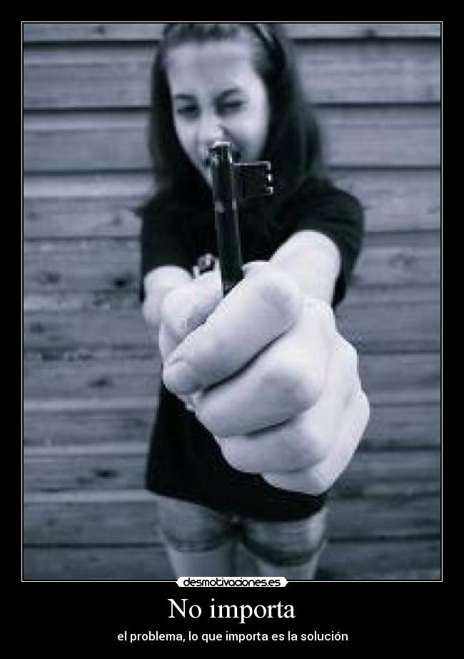 No importa - el problema, lo que importa es la solución