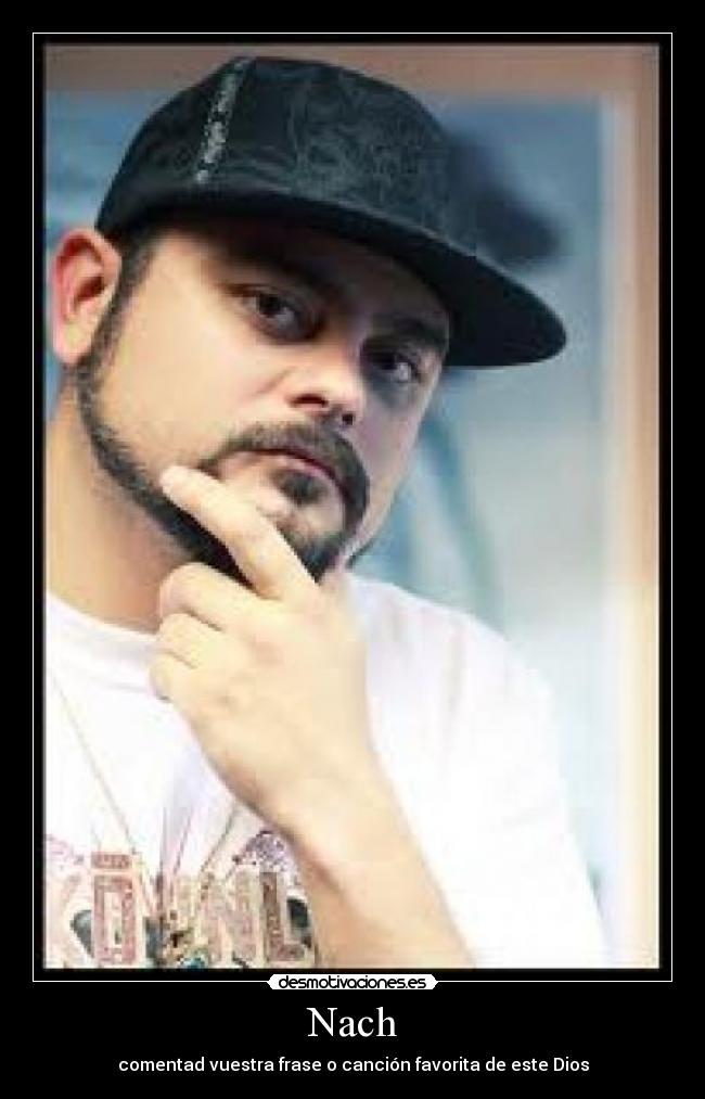 Nach - comentad vuestra frase o canción favorita de este Dios