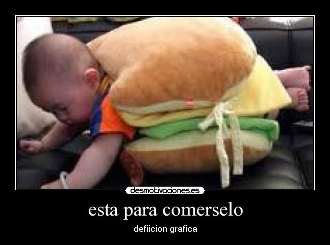 esta para comerselo - defiicion grafica