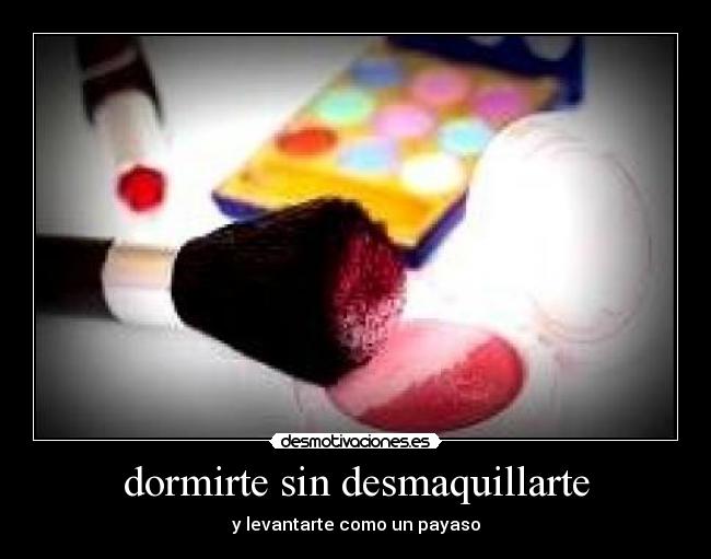dormirte sin desmaquillarte - 