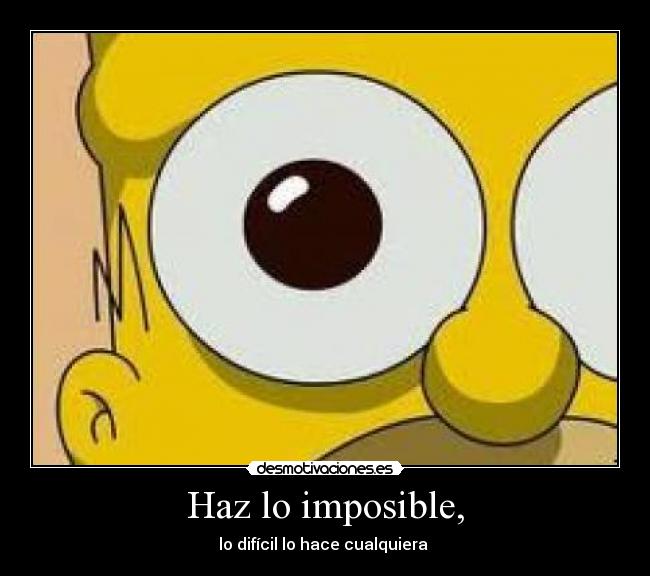 Haz lo imposible, - 