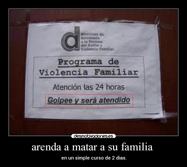 arenda a matar a su familia - en un simple curso de 2 dias.