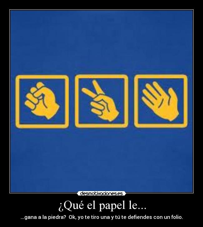 ¿Qué el papel le... -