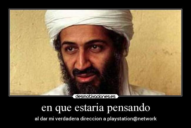en que estaria pensando - al dar mi verdadera direccion a playstation@network