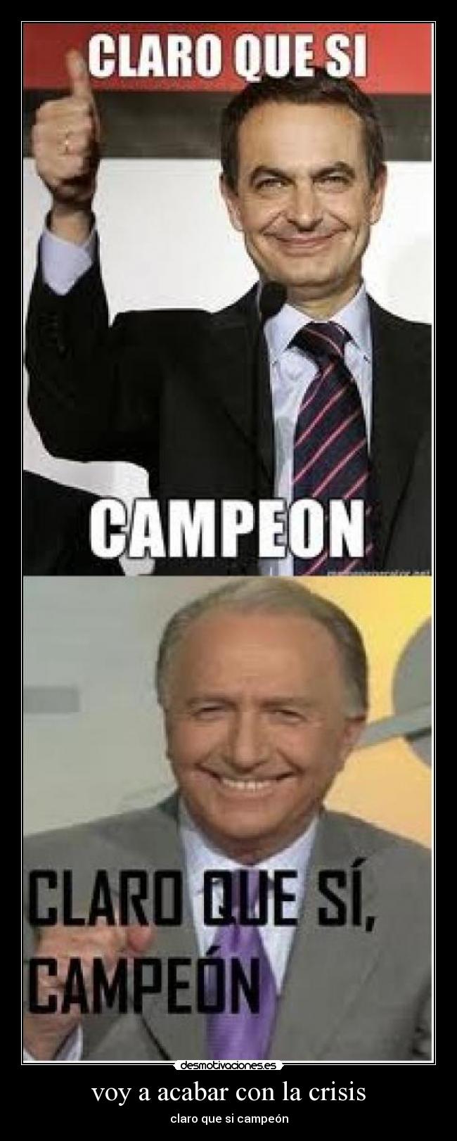 voy a acabar con la crisis -