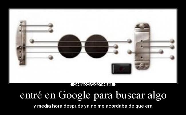 entré en Google para buscar algo - y media hora después ya no me acordaba de que era