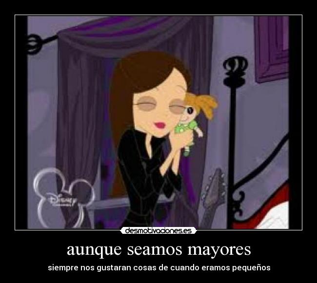 aunque seamos mayores -