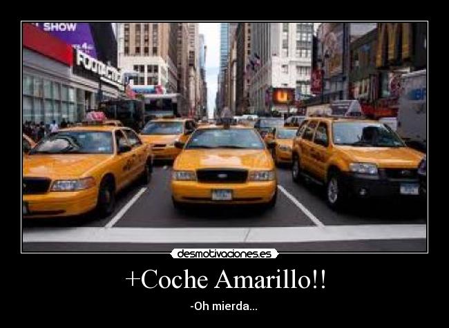 +Coche Amarillo!! - -Oh mierda...