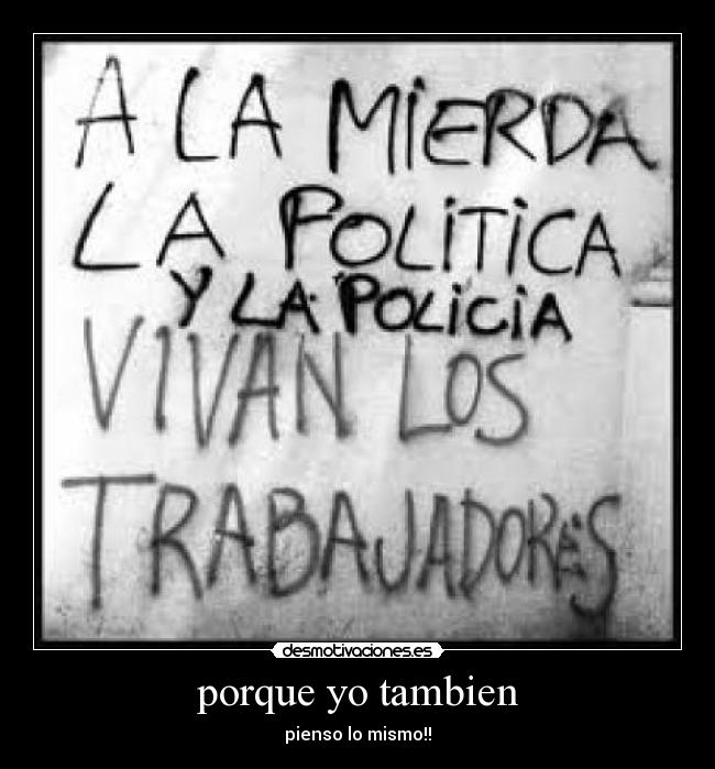 porque yo tambien - pienso lo mismo!!