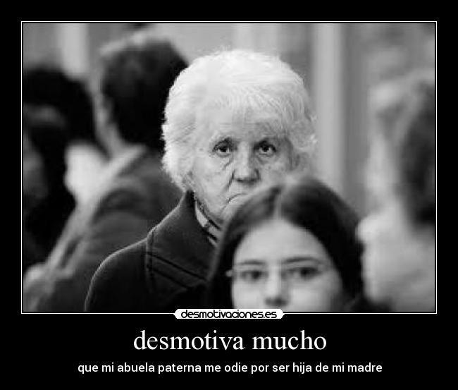 desmotiva mucho - 