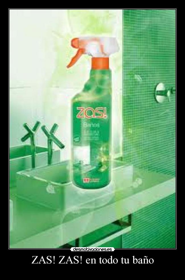 ZAS! ZAS! en todo tu baño -