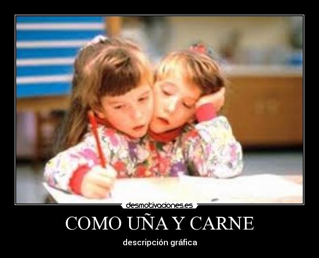 COMO UÑA Y CARNE - descripción gráfica