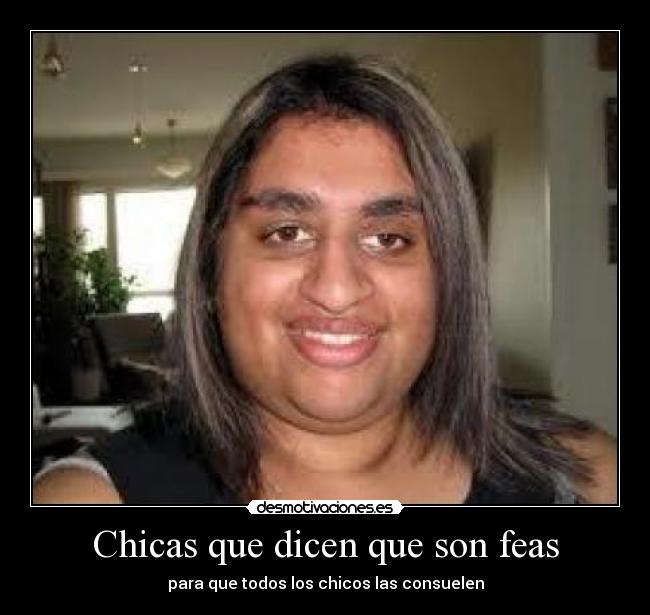 Chicas que dicen que son feas -