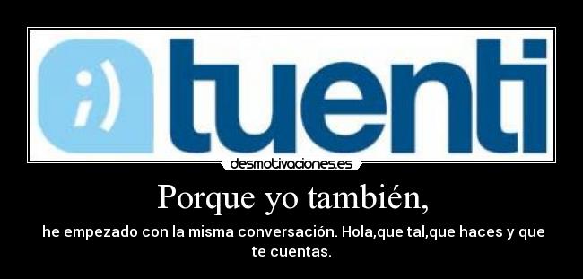 Porque yo también, - 