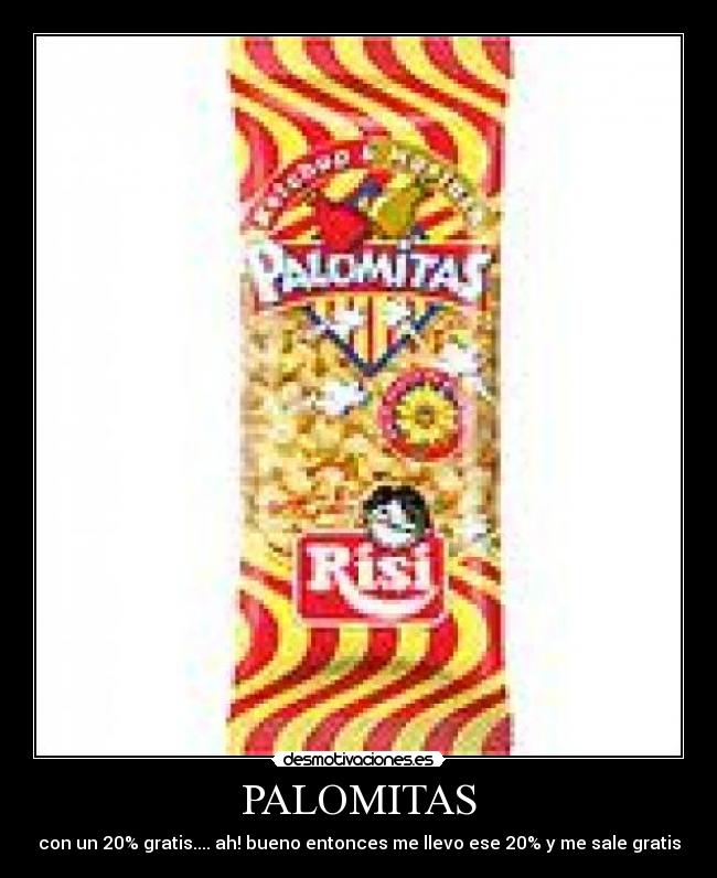 PALOMITAS - con un 20% gratis.... ah! bueno entonces me llevo ese 20% y me sale gratis