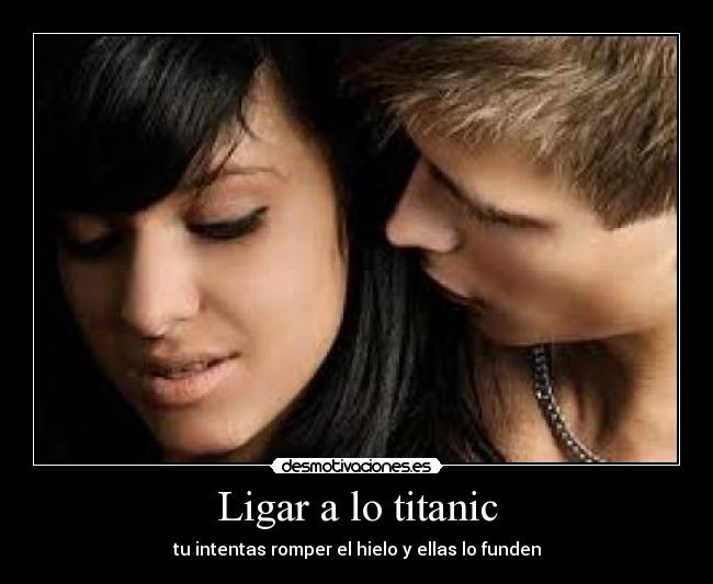 Ligar a lo titanic -