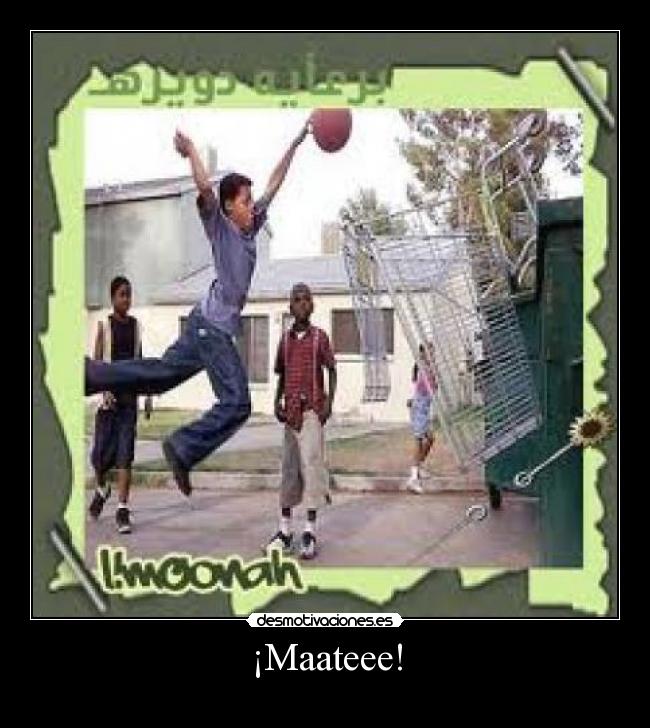 ¡Maateee! -