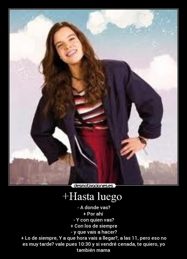 +Hasta luego  - 