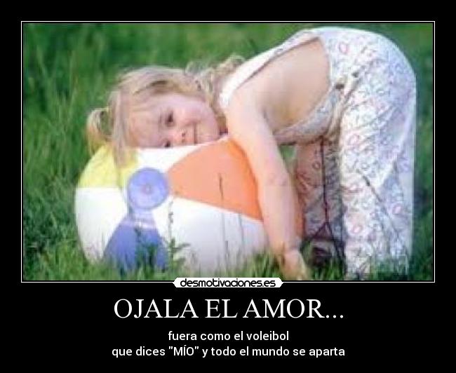 OJALA EL AMOR... - 