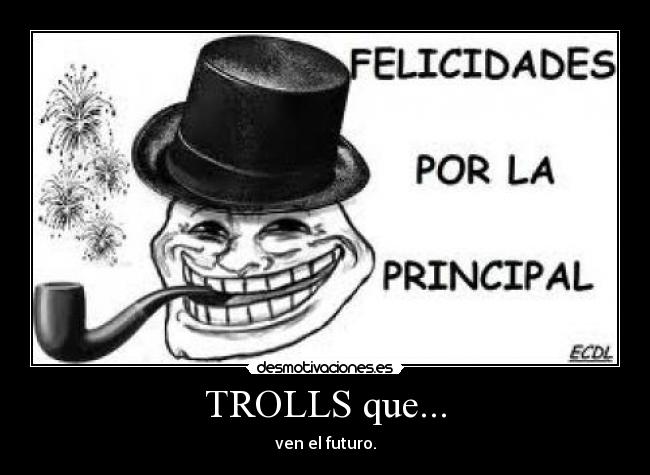 TROLLS que... - ven el futuro.