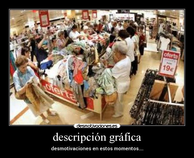 descripción gráfica - desmotivaciones en estos momentos....