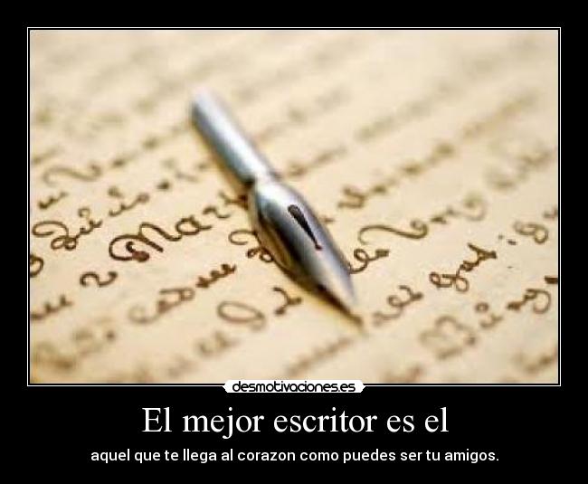 El mejor escritor es el -