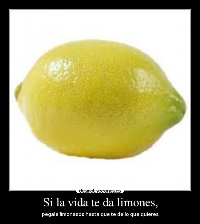 Si la vida te da limones, - 