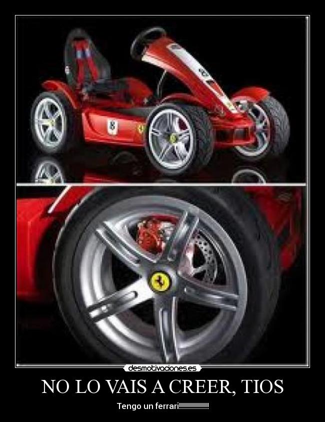 NO LO VAIS A CREER, TIOS - Tengo un ferrari!!!!!!!!!!!!!!!