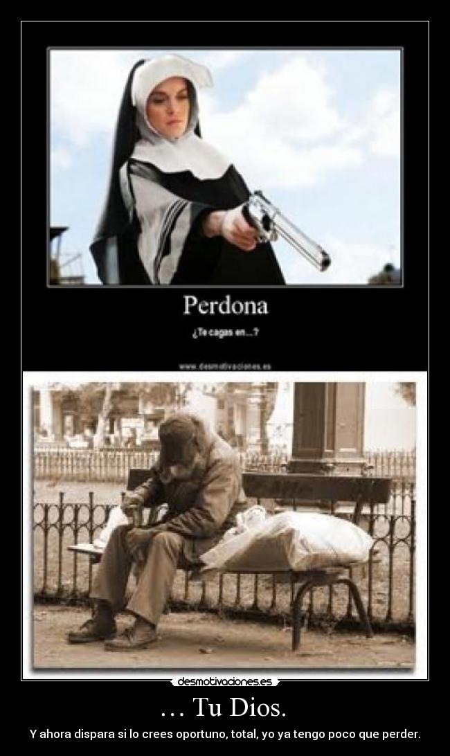 … Tu Dios. -