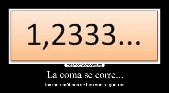 La coma se corre... - las matemáticas se han vuelto guarras