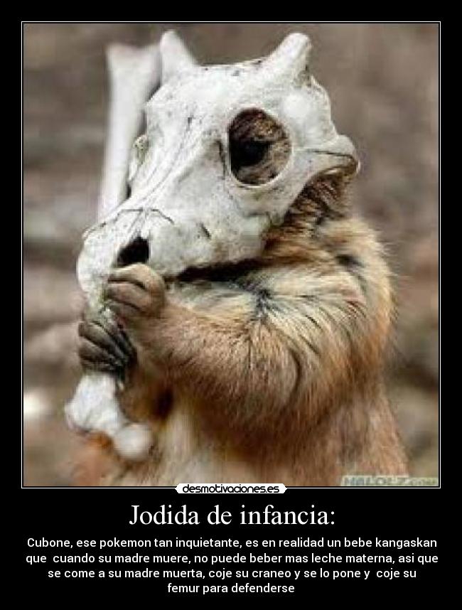 Jodida de infancia: -