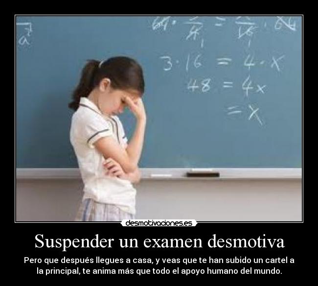 Suspender un examen desmotiva Desmotivaciones