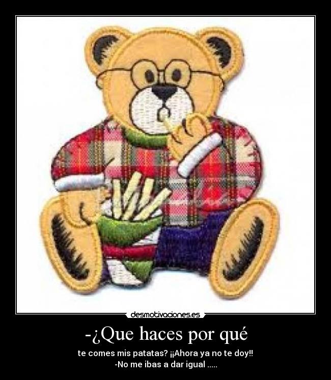 -¿Que haces por qué - 